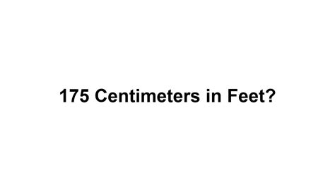 175 cm to feet|175 cm in feet